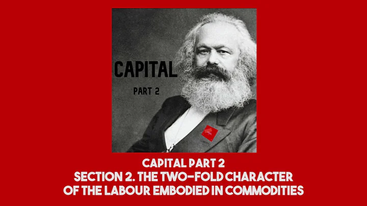 Capital Part 2 │ Section 2. The Two-fold Character of the Labour Embodied in Commodities