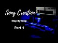 Song creationstep by steppart 1