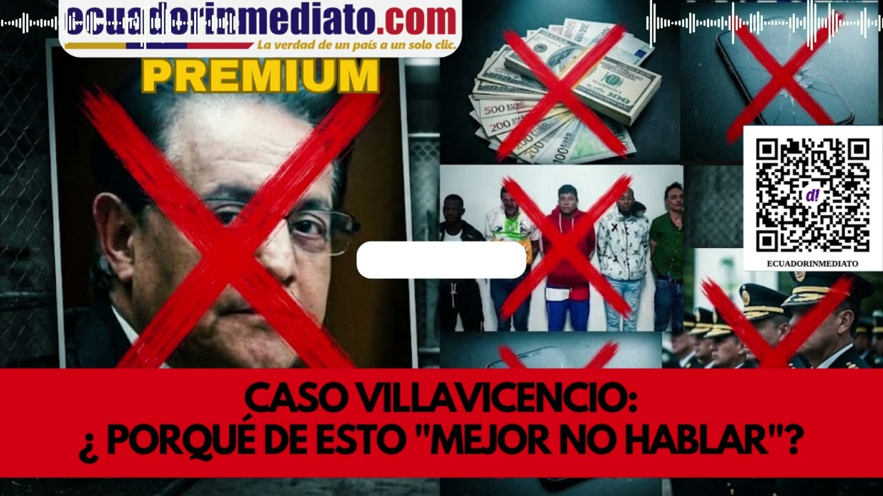 CASO VILLAVICENCIO:¿ PORQUÉ DE ESTO "MEJOR NO HABLAR"?
