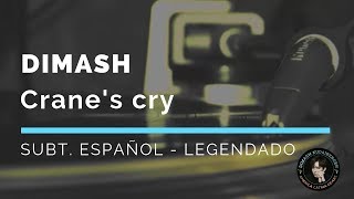 Dimash - Crane's Cry Subt. en español - Legendado