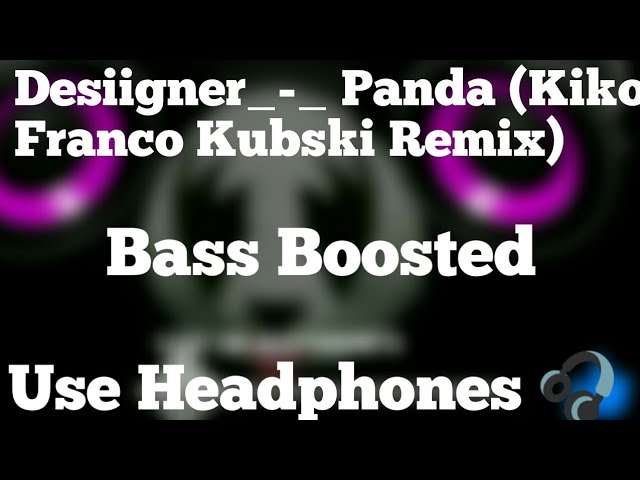 Desiigner_-_ Panda (Kiko Franco_ Kubsk Remix) (Extreme Bass boosted 🔊)/Use Headphones 🎧/MusicZone/