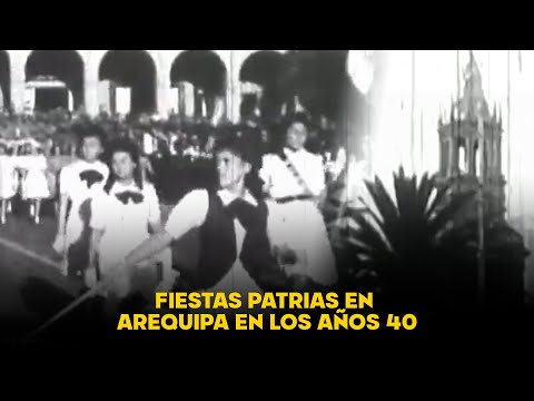 Así celebraron las Fiestas Patrias en Arequipa durante los años 40