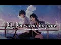 Dil Deewana Na Jane Kab Kho Gaya Song Slowed Reverb Viral Trending Songs Dil Deewana Na Jane Kab Kho Gaya Song Slowed Reverb Viral Trending Songs