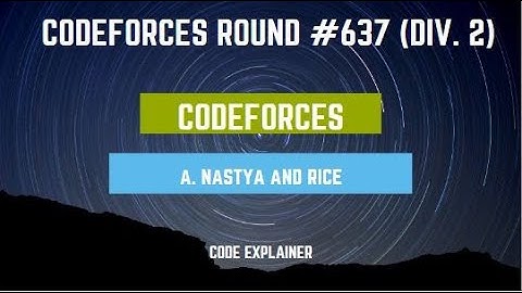 Nastya and Rice (PROBLEM A) || Codeforces Round #637 (Div. 2) || [c++ solution]