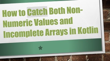 How to Catch Both Non-Numeric Values and Incomplete Arrays in Kotlin