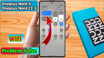 oneplus nord 5 wifi problem, oneplus nord 5 wifi connection problem