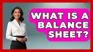 What Is A Balance Sheet? - Your Guide to Budgeting