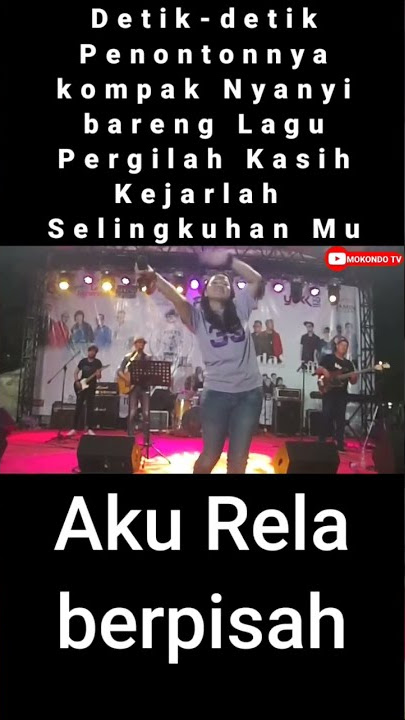 Detik-detik Penontonnya kompak dan Galau Nyanyi bareng Lagu Pergilah Kasih Kejarlah Selingkuhan Mu