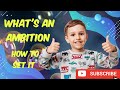 Ambition means how to set it with an elaborate explanation with motivation...