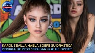 Karol Sevilla habla sobre su drástica pérdida de peso; piensan que me operé #karolsevilla