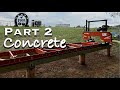 Part 2 - Concrete Pier Foundation for our WoodMizer LX25 Sawmill:  Concrete Pour