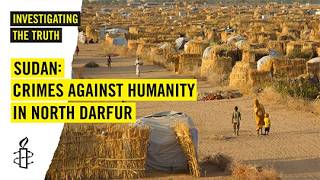 Sudan: Crimes Against Humanity in North Darfur | Amnesty International Investigation