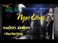 Huy Tâm Channel - Xóm đêm - Phạm Đình Chương - Ngọc Liêng
