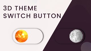 Mesmerizing 3D Theme Switch Button - JavaScript, Three.js, CSS, HTML