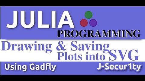Julia Programming Tutorials : Drawing and Saving Plots Into SVG