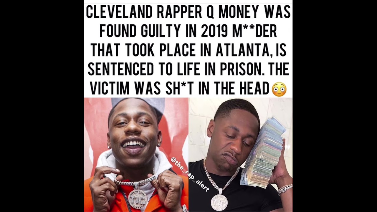 Cleveland Rapper Q Money Is Found Guilty Of Murder Sentence To Life In Prison