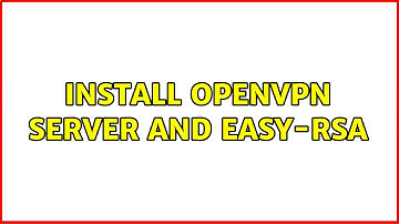 Ubuntu: Install OpenVPN server and Easy-RSA