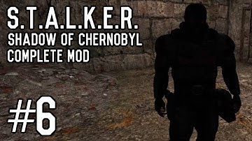S.T.A.L.K.E.R.: Shadow of Chernobyl - Part 6 - Complete Mod [Playthrough] [Walkthrough] [Gameplay]