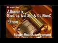 Albanian feat lyrical son  dj bluntetnon music box