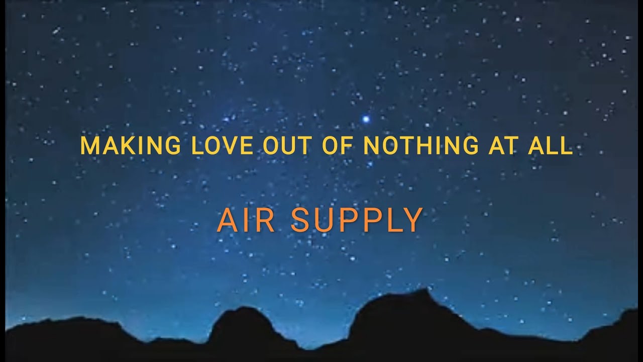 Making Love Out Of Nothing At All Lyrics Air Supply YouTube making-love-out-of-nothing-at-all-lyrics-air-supply-youtube