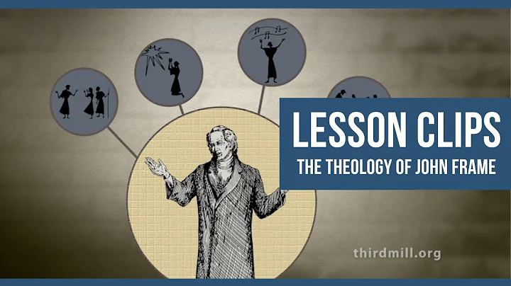 Lesson clips: The Theology of John Frame