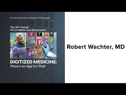 "Digitized Medicine: There&rsquo;s an App for That!" | Robert Wachter, MD