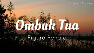 Figura Renata - Ombak Tua (Video Lirik)