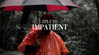 Watch Zpluto Impatient video