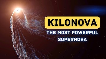 Kilonova! | The Most Powerful Supernova in the Universe! | Kosmoz