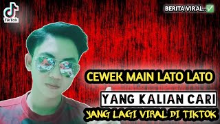 CEWEK CANTIK MAIN LATO LATO VIRAL TIKTOK