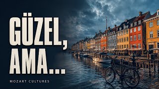Kopenhag Güzel Bir Şehir Ama Burada Yaşamak İster miydim?