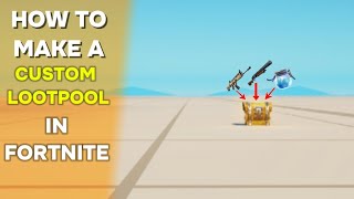 How To Make A Custom Lootpool In Fortnite Creative