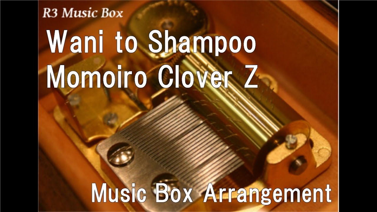 【D30161】モバ♡うた Wani to Shampoo/Momoiro Clover Z [Music Box] - YouTube