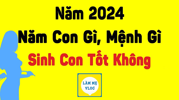 Sinh con năm 2024 là mệnh gì