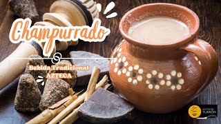 &quot;CHAMPURRADO: Receta Tradicional Mexicana&quot; / &quot;CHAMPURRADO: Traditional Mexican Recipe&quot;