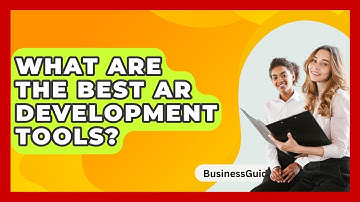 What Are The Best AR Development Tools? - BusinessGuide360.com