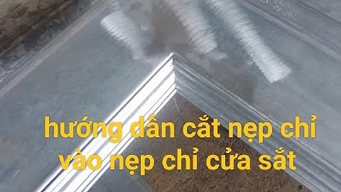 hướng dẫn cắt nẹp chỉ vào nẹp chỉ cửa sắt