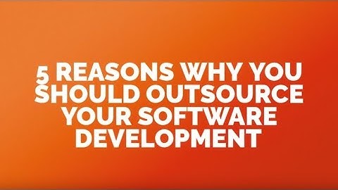 Why Should You Outsource Software Development?