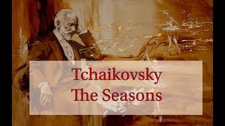 Tchaikovsky - The Seasons (Part 2) | Чайковский - Времена Года (Ч.2)