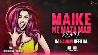 Maike Ma Maja Mar Cg Holi Song Dj Gaurav  Cg Dj Remix