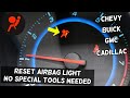 HOW TO RESET AIRBAG LIGHT WITHOUT SPECIAL TOOLS ON CHEVY, CHEVROLET, GMC, BUICK, CADILLAC
