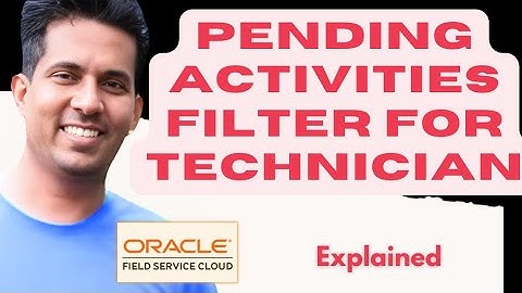 Pending Activities Filter for Technicians | Oracle Field Service