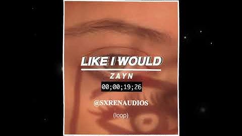zayn - like i would (audio edit)