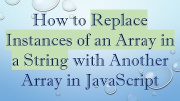 How to Replace Instances of an Array in a String with Another Array in JavaScript