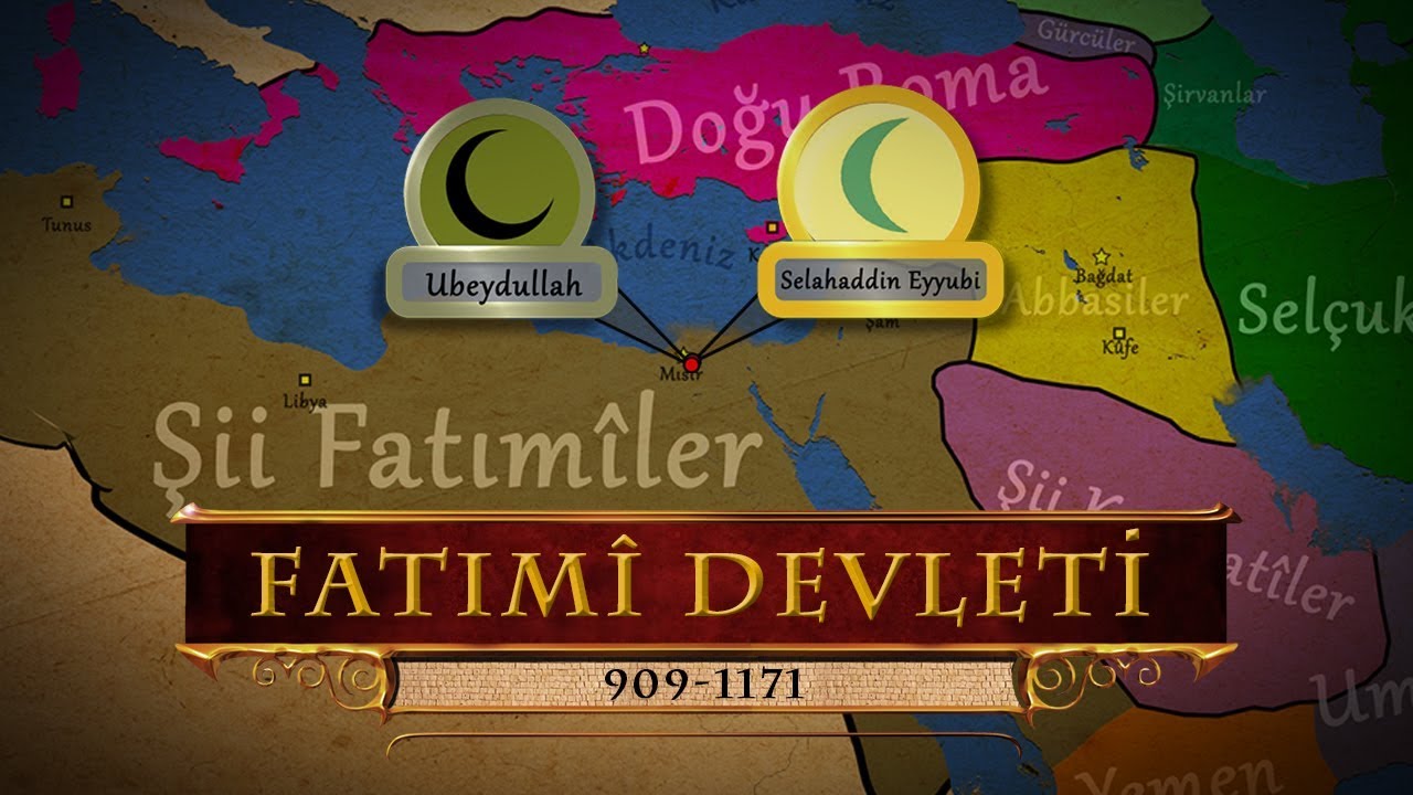 Şii Fatımî Devleti (909-1171) | Ubeydullah El Mehdi / Alparslan / Selahaddin Eyyubi