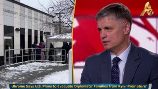 Ukraine Says U.S. Plans to Evacuate Diplomats' Families from Kyiv 'Premature'