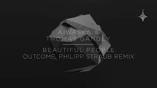 AIWASKA, Thomas Gandey - Beautiful People (Outcome, Philipp Straub Remix)