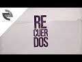 Pipe Calderón Ft Ken Y - Recuerdos (Video Lyric) ®