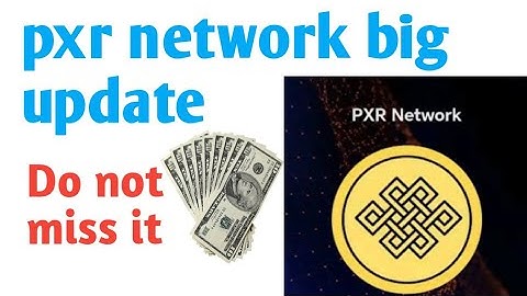 big update pxr network|New update pxr network|pxr network|pxr network withdraw|pxr coin sell|pxr coi