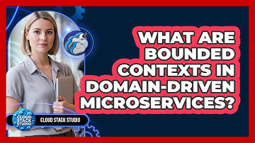 What Are Bounded Contexts In Domain-Driven Microservices? - Cloud Stack Studio